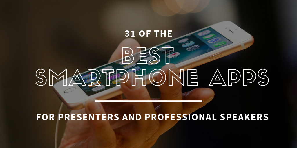 31 of the best smartphone apps for presenters and professional speakers 31 of the best smartphone apps for presenters and professional speakers