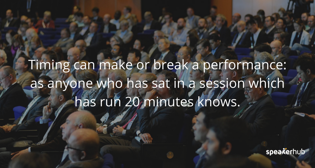 Timing can make or break a performance: as anyone who has sat in a session which has run 20 minutes knows.
