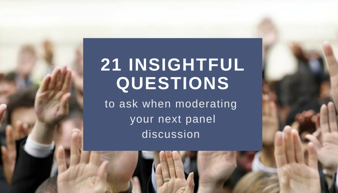 21 Insightful Questions To Ask When Moderating Your Next Panel Discussion Plus Some Great Tips On Creating Own Speakerhub Moderating Your Next Panel Discussion, Best Roundtable Questions