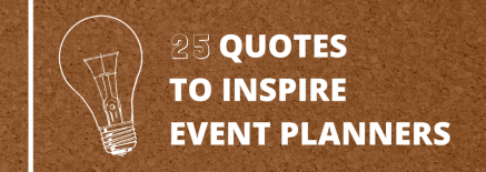 25 Quotes to Inspire Event Planners