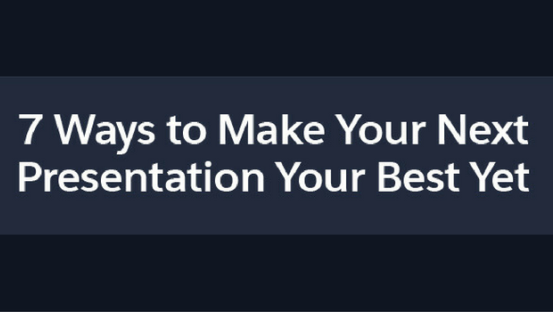7 Ways to make your next presentation the best yet