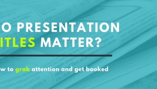 Do presentation titles matter? How to grab attention and get booked