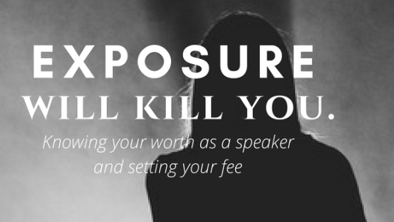 Blog Article by SpeakerHub: "Exposure will kill you: Knowing your worth as a speaker and setting your fee"