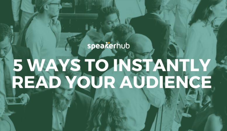 5 ways to instantly read your audience 5 ways to instantly read your audience