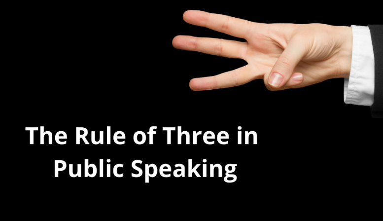 The Rule of Three in Public Speaking The Rule of Three in Public Speaking