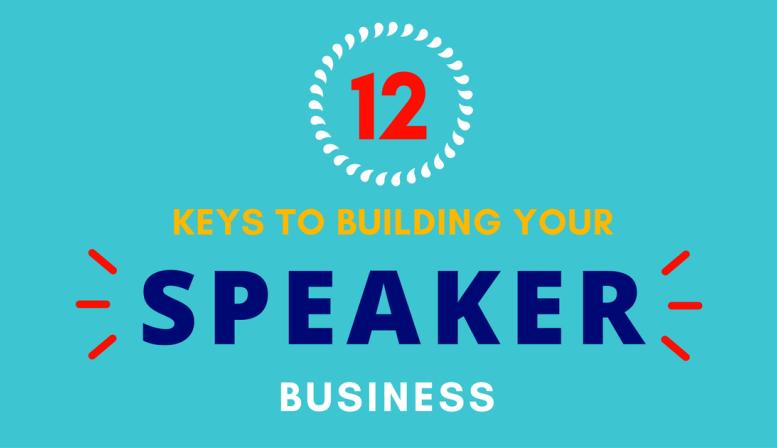 12 Keys to building your speaker business