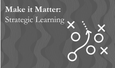 Make it Matter: Strategic Learning