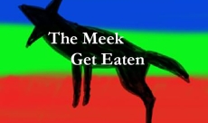 The Meek Get Eaten